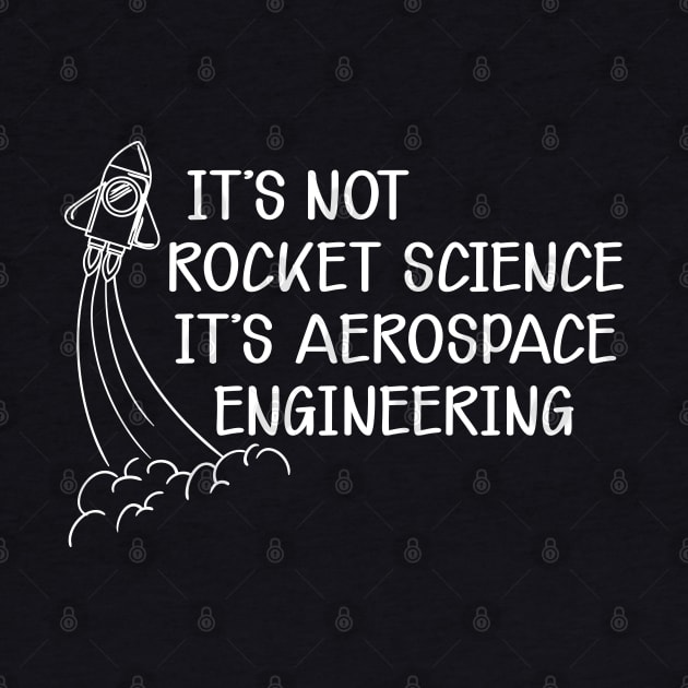 Aerospace Engineer - It's not rocket science It's aerospace engineering by KC Happy Shop